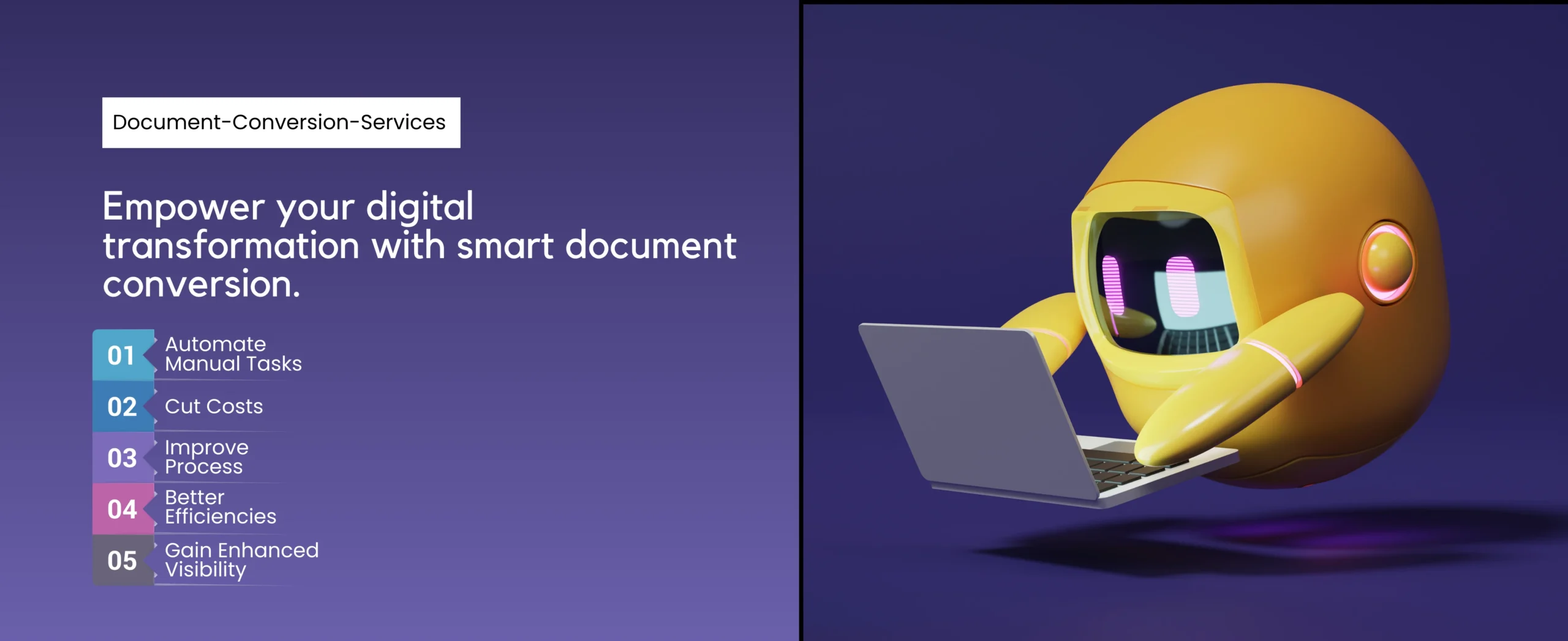 A yellow robot wearing glasses works on a laptop against a purple background. White text reads: Empower your digital transformation with our Document Conversion Services. Bullet points: Automate, Cut Costs, Improve Processes, Better Efficiencies, Gain Visibility.