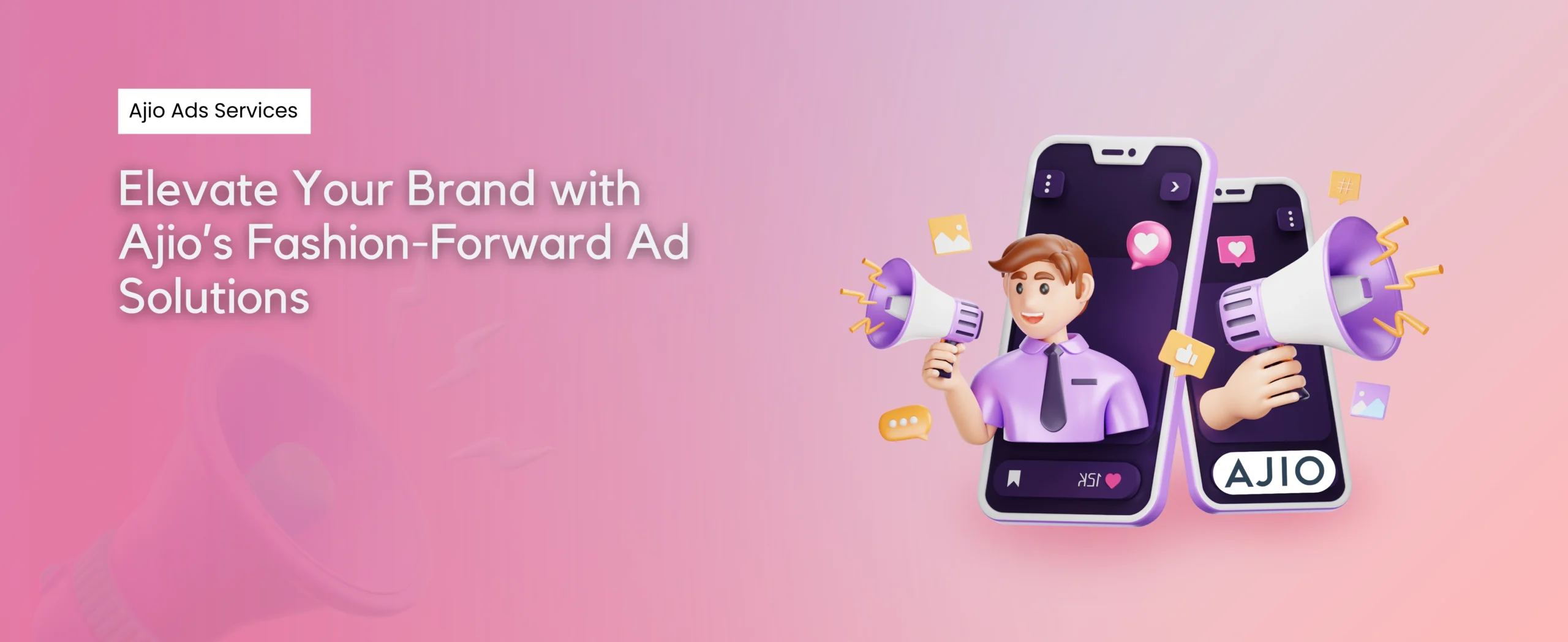 A promotional image for Ajio Advertising Services features a digital illustration of a person with a megaphone emerging from a smartphone screen. The text reads, "Elevate Your Brand with Ajio's Fashion-Forward Ad Solutions." The background is a gradient of pinks.